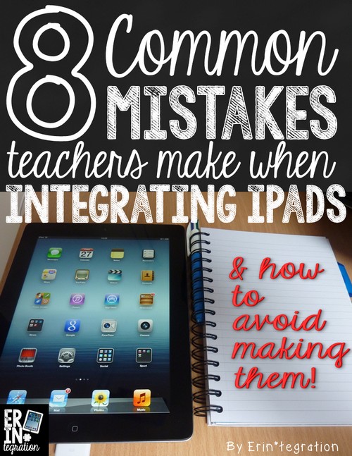 8 common mistakes teachers make when integrating iPads in the classroom