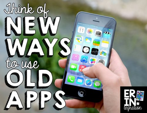 Find apps to use in any lesson - think of new ways to use old apps